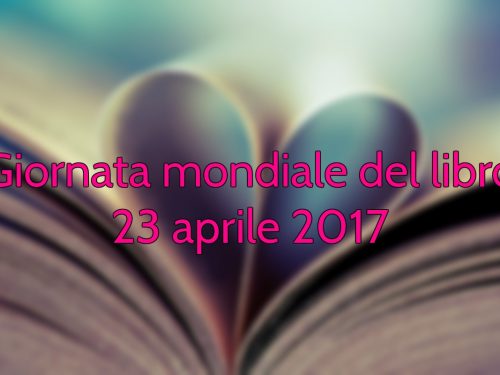 Giornata mondiale del libro – 23 aprile 2017